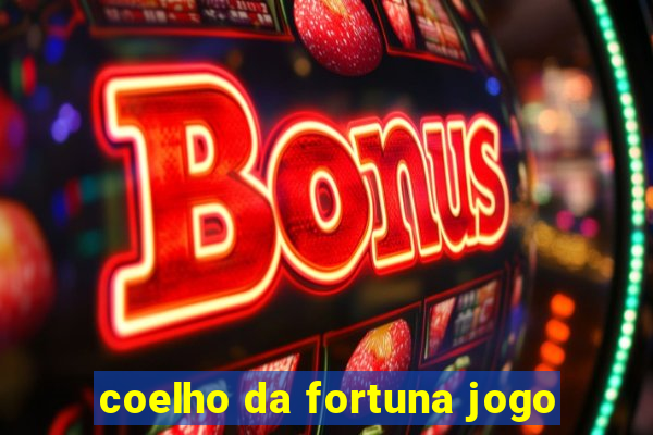 coelho da fortuna jogo