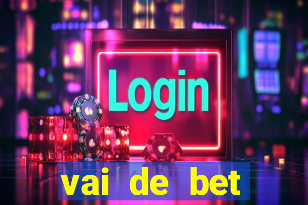 vai de bet deposito minimo