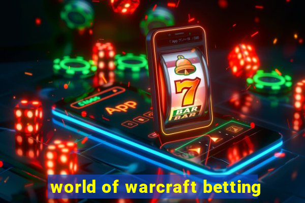 world of warcraft betting