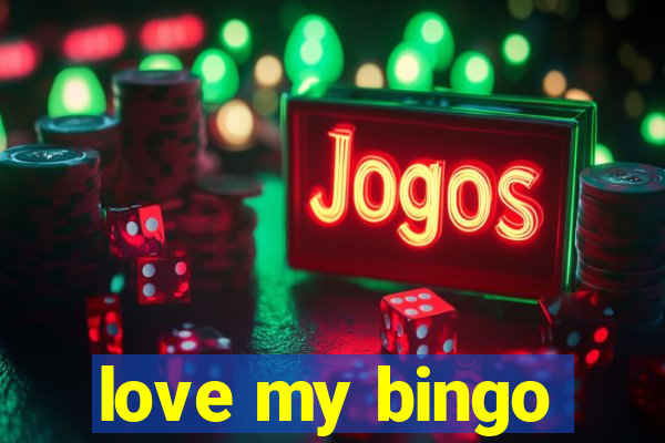 love my bingo