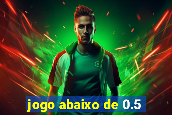 jogo abaixo de 0.5