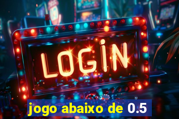 jogo abaixo de 0.5