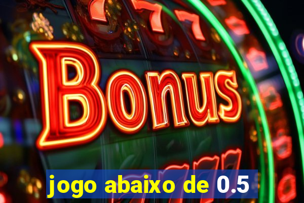 jogo abaixo de 0.5