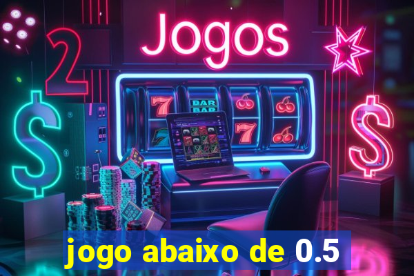 jogo abaixo de 0.5