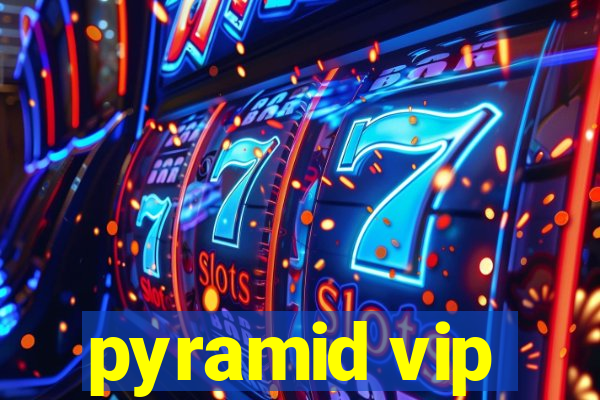 pyramid vip