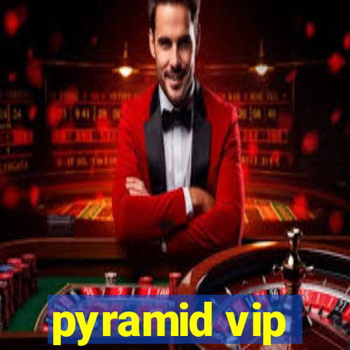 pyramid vip