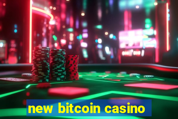 new bitcoin casino