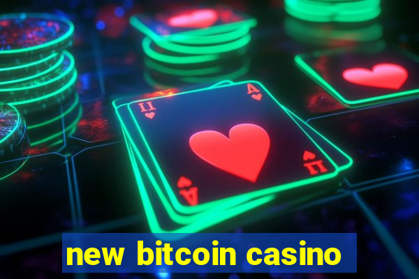 new bitcoin casino