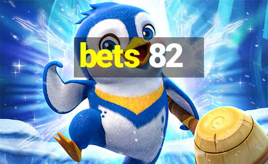 bets 82