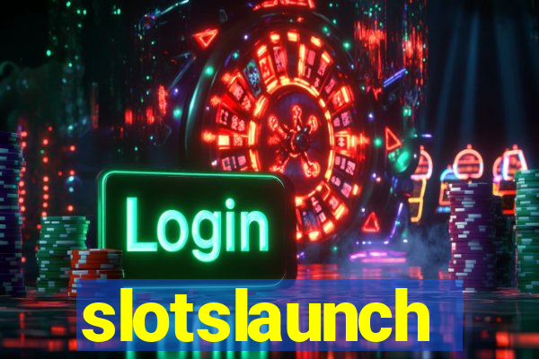 slotslaunch