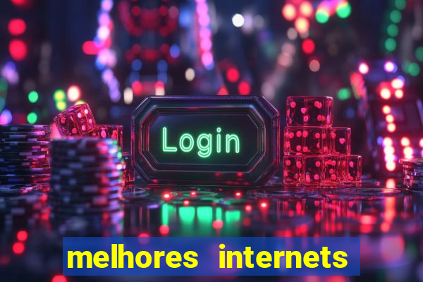 melhores internets para jogos