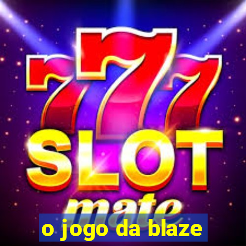 o jogo da blaze