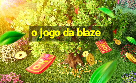 o jogo da blaze