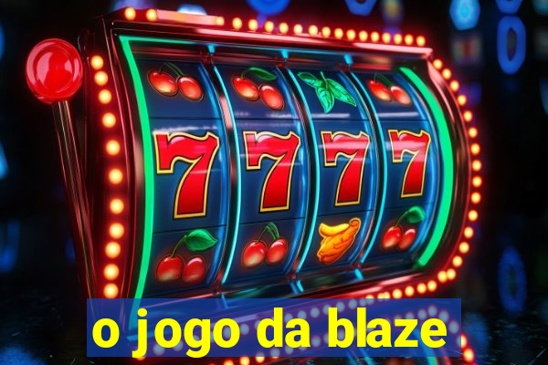 o jogo da blaze