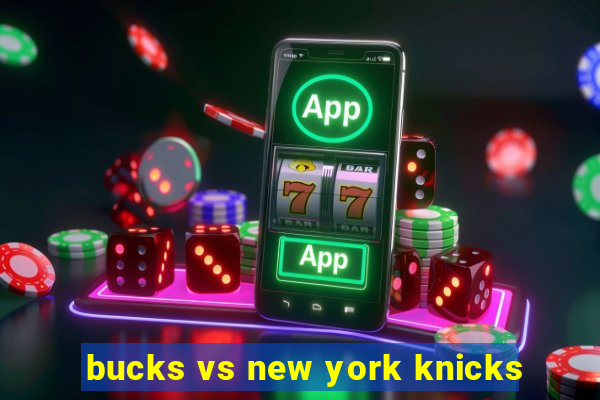 bucks vs new york knicks