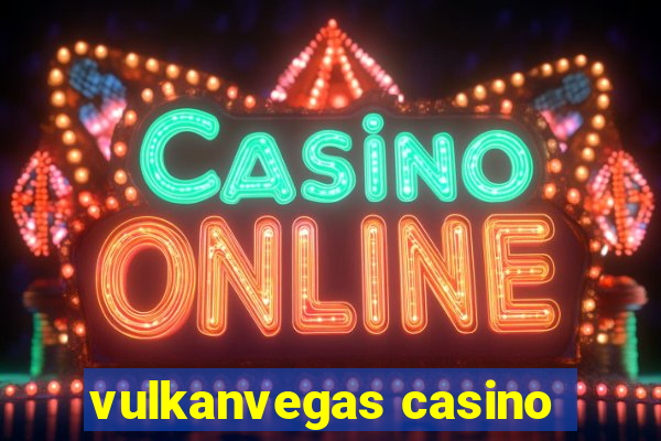 vulkanvegas casino