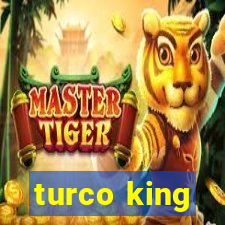 turco king