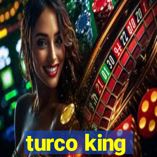 turco king