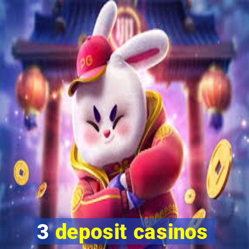 3 deposit casinos