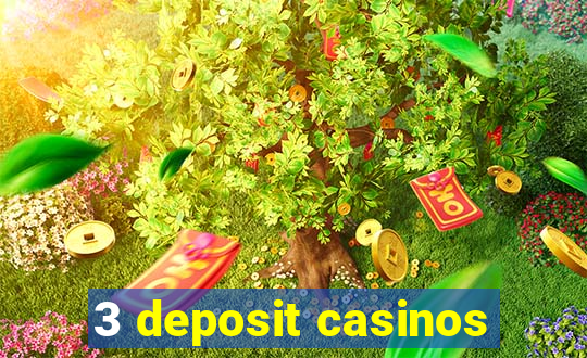 3 deposit casinos