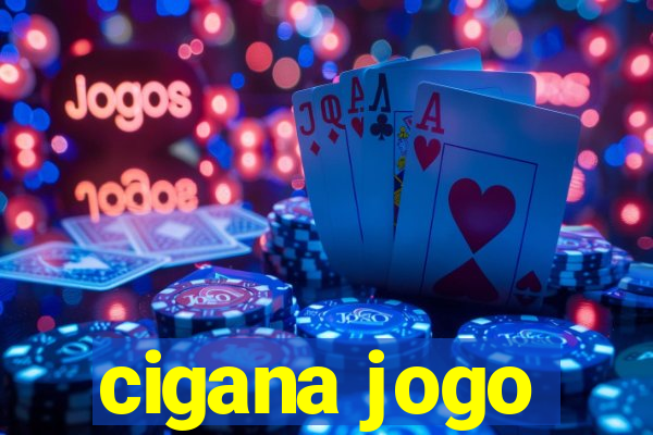 cigana jogo