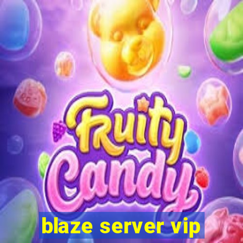 blaze server vip