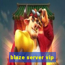 blaze server vip