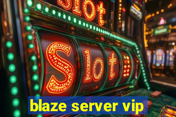 blaze server vip