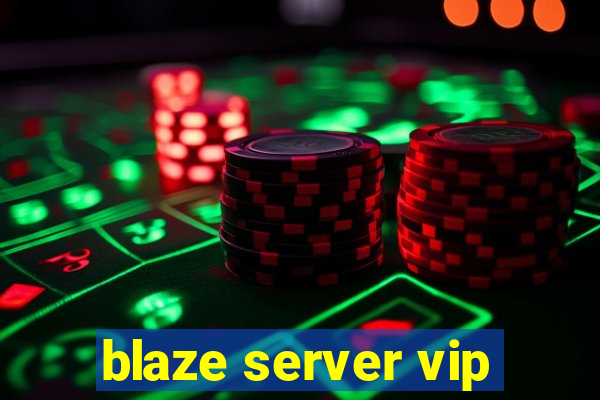 blaze server vip