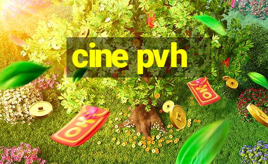 cine pvh