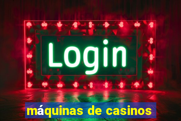 máquinas de casinos