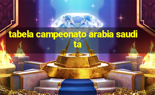 tabela campeonato arabia saudita