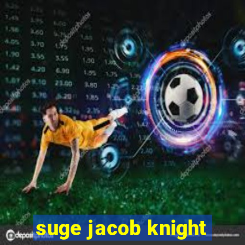 suge jacob knight