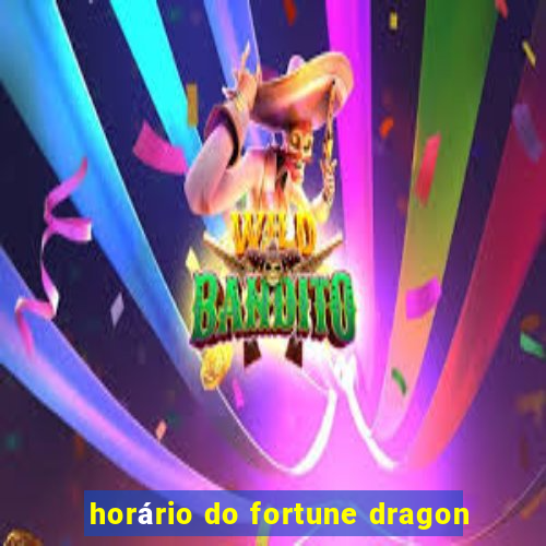 horário do fortune dragon