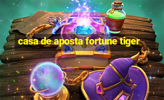 casa de aposta fortune tiger