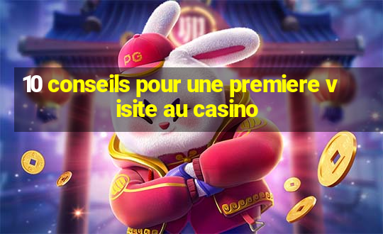 10 conseils pour une premiere visite au casino