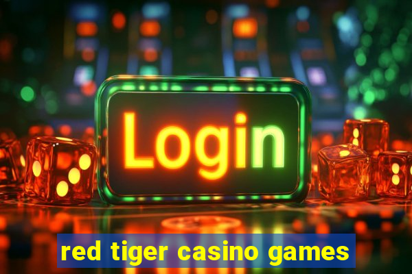 red tiger casino games