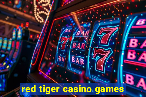 red tiger casino games