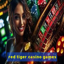 red tiger casino games