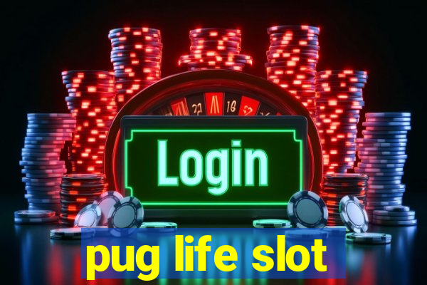 pug life slot