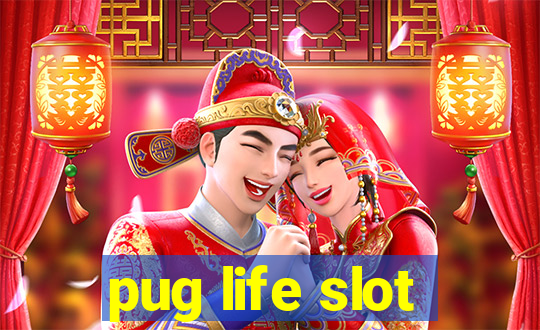 pug life slot