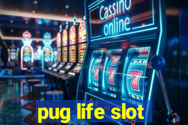 pug life slot