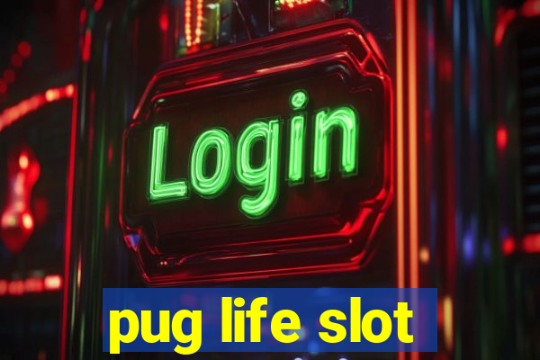 pug life slot