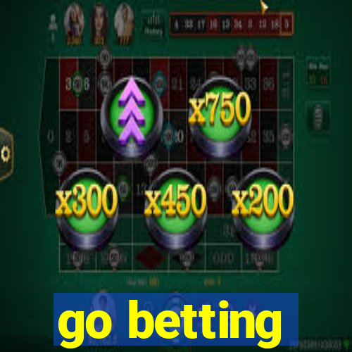 go betting