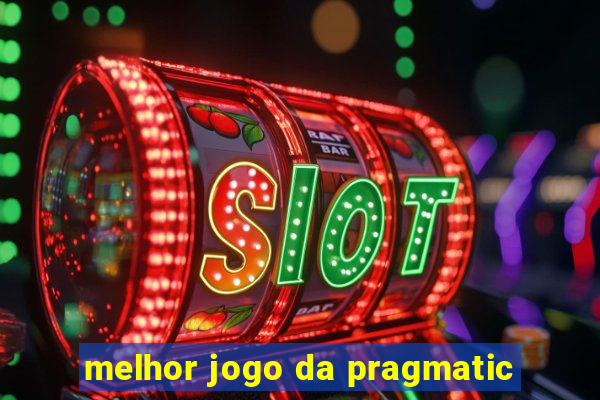 melhor jogo da pragmatic