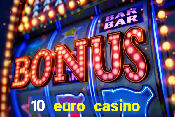 10 euro casino bonus ohne einzahlung 2022