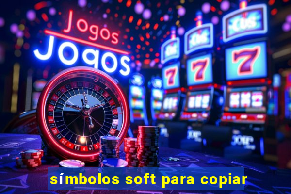 símbolos soft para copiar