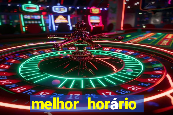 melhor horário para jogar fortune tiger de tarde