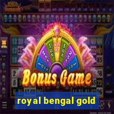 royal bengal gold