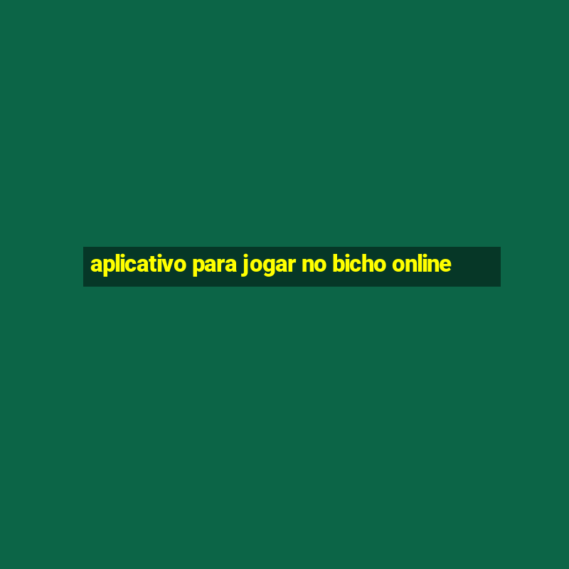 aplicativo para jogar no bicho online